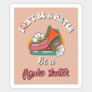 Don't Be a Hater, Be a Figure Skater- vintage Retro skating Magnet